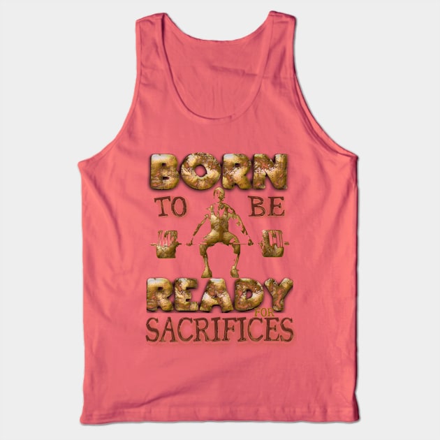 Born to be ready for sacrifices Tank Top by FlyingWhale369